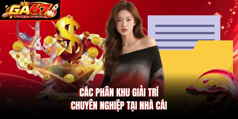Các phân khu giải trí chuyên nghiệp tại nhà cái Các phân khu giải trí chuyên nghiệp tại nhà cái