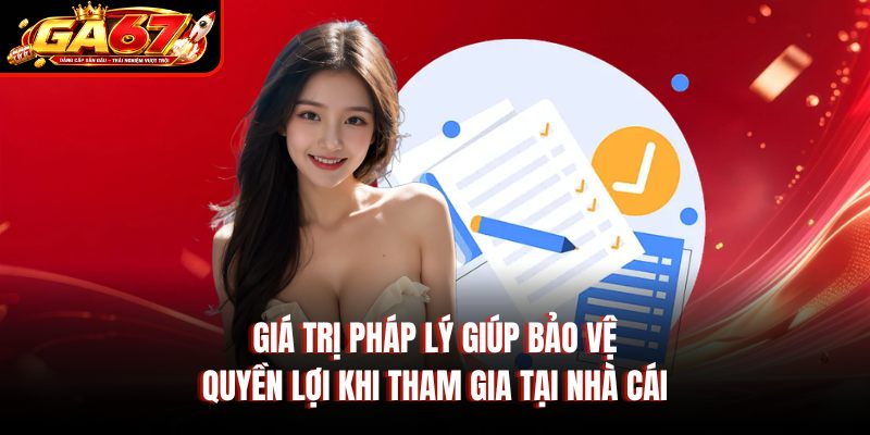 Giá trị pháp lý giúp bảo vệ quyền lợi khi tham gia tại nhà cái Giá trị pháp lý giúp bảo vệ quyền lợi khi tham gia tại nhà cái