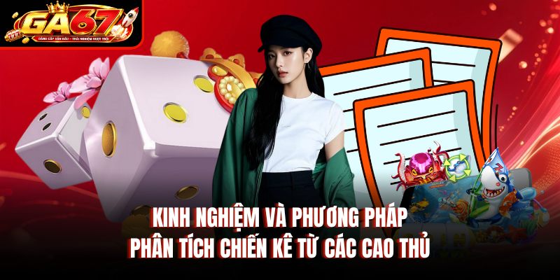 Kinh nghiệm và phương pháp phân tích chiến kê từ các cao thủ Kinh nghiệm và phương pháp phân tích chiến kê từ các cao thủ