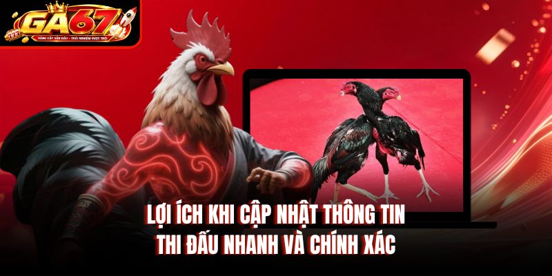 Lợi ích khi cập nhật thông tin thi đấu nhanh và chính xác Lợi ích khi cập nhật thông tin thi đấu nhanh và chính xác